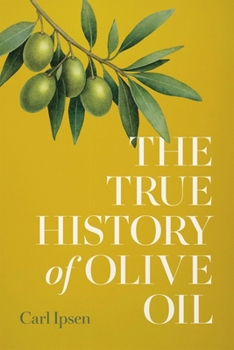 Hardcover The True History of Olive Oil Book