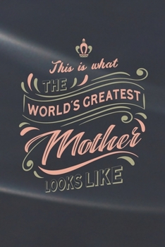 Paperback This Is What The World's Greatest Mother Looks Like Book