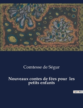 Nouveaux contes de fées pour les petits enfants (French Edition)