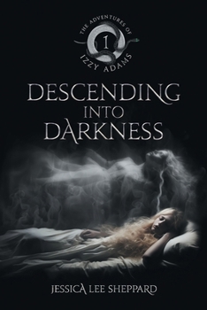 Paperback The Adventures of Izzy Adams: Descending Into Darkness: Descending Into Darkness Book