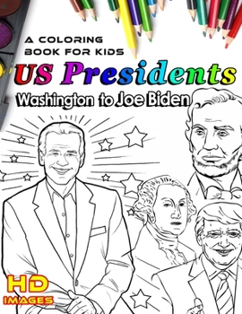 Paperback Us presidents, Washington to Joe Biden, a coloring book for kids, HD images.: color the president and read an overview about him, 8.5in x 11in Book