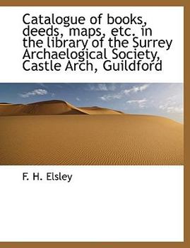 Paperback Catalogue of Books, Deeds, Maps, Etc. in the Library of the Surrey Archaelogical Society, Castle ARC Book