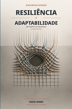 Paperback Desenvolvendo ResiliÊncia e Adaptabilidade: em tempos de mudança e incerteza. [Portuguese] Book