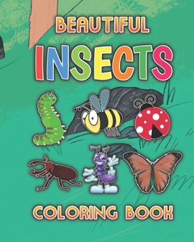 Paperback Beautiful Insects coloring book: Super Fun Coloring Books For Kids, Children Activity Book for Boys & Girls Age 3-8 Book