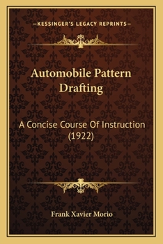 Automobile Pattern Drafting: A Concise Course Of Instruction