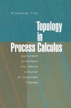 Paperback Topology in Process Calculus: Approximate Correctness and Infinite Evolution of Concurrent Programs Book
