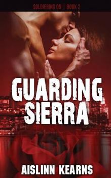 Guarding Sierra - Book #2 of the Soldiering On