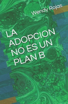 Paperback La Adopcion No Es Un Plan B [Spanish] Book