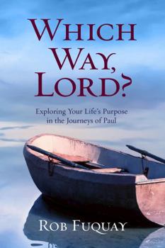 Paperback Which Way, Lord?: Exploring Your Life's Purpose in the Journeys of Paul Book
