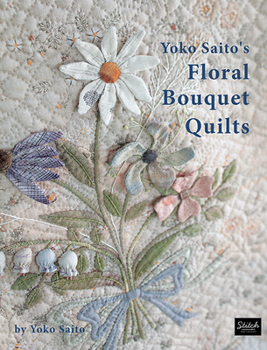 Paperback Yoko Saito's Floral Bouquet Quilts Book