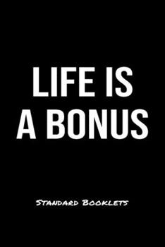 Life Is A Bonus Standard Booklets: A softcover fitness tracker to record five exercises for five days worth of workouts.