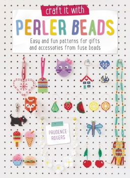 Paperback Craft it with Perler Beads: Easy And Fun Patterns For Gifts And Accessories From Fuse Beads Book