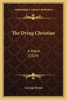 Paperback The Dying Christian: A Poem (1829) Book