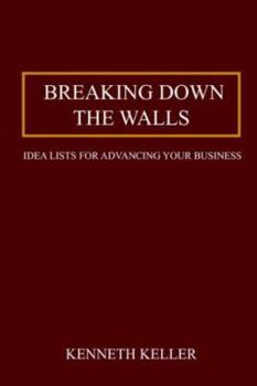 Paperback Breaking Down the Walls: Idea Lists for Advancing Your Business Book