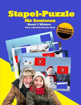 Stapel-Puzzle für Senioren: Thema: Winter - Eine schneebedeckte Welt (Stapelspiel – Seniorenarbeit) (German Edition)