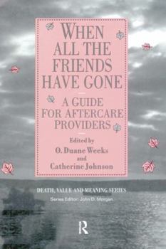 Hardcover When All the Friends Have Gone: A Guide for Aftercare Providers Book