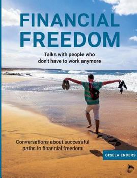 Paperback Financial Freedom: How People Live When They No Longer Need to Work Book