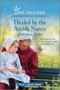 Paperback Healed by the Amish Nanny: An Uplifting Inspirational Romance [Large Print] Book