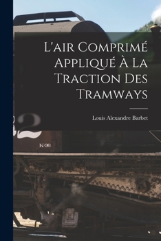 Paperback L'air Comprimé Appliqué À La Traction Des Tramways [French] Book