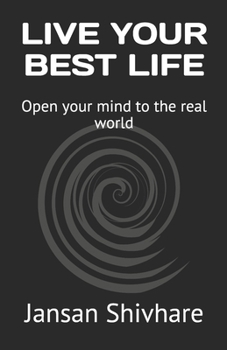 Paperback Live Your Best Life: Open your mind to the real world Book