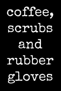 Coffee Scrubs And Rubber Gloves: Nurse Doctor Physiotherapist Dentist 2020 Planner Assistant Funny Plan book Peace Happy Productivity Stress Management for Work Time Agenda Diary Journal College Mind 