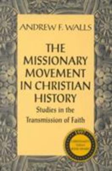 Paperback The Missionary Movement in Christian History: Studies in the Transmission of Faith Book