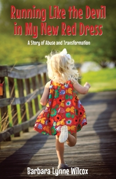 Paperback Running Like the Devil in My New Red Dress: A Story of Abuse and Transformation Book