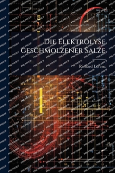 Paperback Die Elektrolyse geschmolzener Salze [German] Book