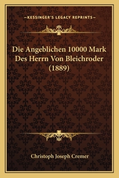 Paperback Die Angeblichen 10000 Mark Des Herrn Von Bleichroder (1889) [German] Book