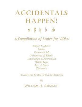 Paperback ACCIDENTALS HAPPEN! A Compilation of Scales for Viola in Two Octaves: Major & Minor, Modes, Dominant 7th, Pentatonic & Ethnic, Diminished & Augmented, Book
