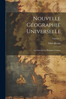 Paperback Nouvelle géographie universelle: La terre et les hommes Volume; Volume 5 [French] Book