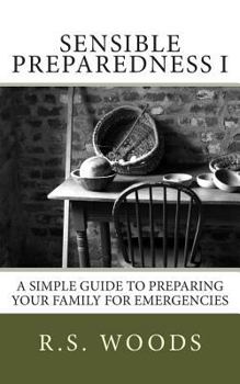 Paperback Sensible Preparedness: A Simple Guide to Preparing Your Family for Emergencies Book