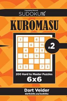 Paperback Sudoku Kuromasu - 200 Hard to Master Puzzles 6x6 (Volume 2) Book