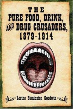 The Pure Food, Drink, and Drug Crusaders, 1879-1914