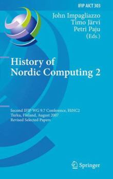 Paperback History of Nordic Computing 2: Second Ifip Wg 9.7 Conference, Hinc 2, Turku, Finland, August 21-23, 2007, Revised Selected Papers Book