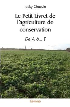 Paperback Le Petit Livret de l'agriculture de conservation: De A à... ? [French] Book