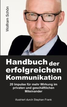 Paperback Handbuch der erfolgreichen Kommunikation: 20 Impulse für mehr Wirkung im privaten und geschäftlichen Miteinander [German] Book