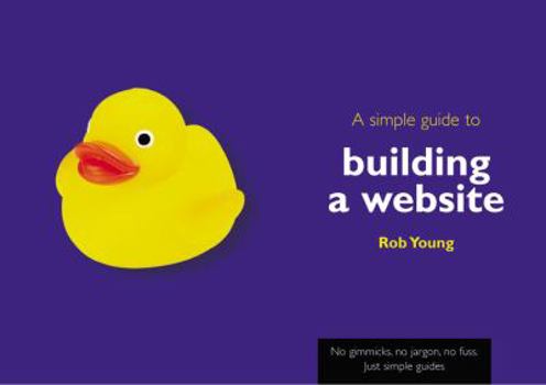 Paperback A Simple Guide to Building a Web Site (Simple Guide) Book