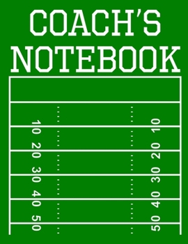 Paperback Coach's Notebook: 100 Page Football Coach Notebook with Field Diagrams for Drawing Up Plays, Creating Drills, and Scouting Book