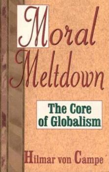 Paperback Moral Meltdown: The Core of Globalism Book
