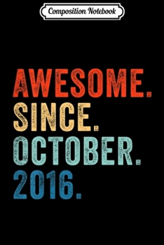 Composition Notebook: Kids Awesome Since October 2016 3rd Birthday Gift 3 Yrs Old  Journal/Notebook Blank Lined Ruled 6x9 100 Pages