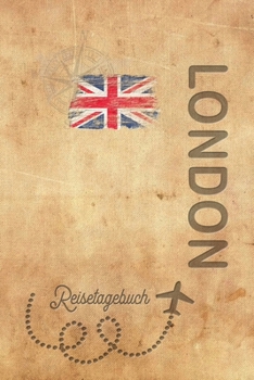 Reisetagebuch London: Urlaubstagebuch London.Reise Logbuch für 40 Reisetage für Reiseerinnerungen der schönsten Urlaubsreise Sehenswürdigkeiten und ... Notizbuch,Abschiedsgeschenk (German Edition)