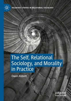 Paperback The Self, Relational Sociology, and Morality in Practice Book