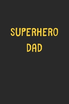 Superhero Dad: Lined Journal, 120 Pages, 6 x 9, Funny Dad Gift Idea, Black Matte Finish (Superhero Dad Journal)