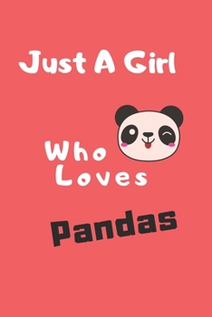 Paperback Just A Girl Who Loves Pandas: size at 6"x9" 120 PAGES/lined/ White paper/matte cover/journal/diary Book