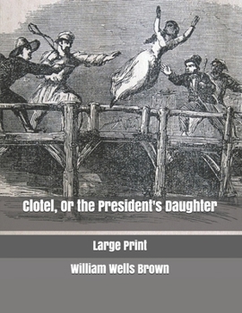 Paperback Clotel, Or the President's Daughter: Large Print Book