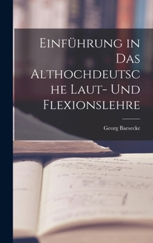 Hardcover Einführung in das Althochdeutsche Laut- und Flexionslehre [German] Book