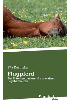 Paperback Flugpferd: Ein Märchen basierend auf wahren Begebenheiten [German] Book