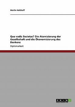 Paperback Quo vadis Societas? Die Atomisierung der Gesellschaft und die Ökonomisierung des Denkens [German] Book