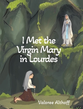 Hardcover I Met the Virgin Mary in Lourdes Book